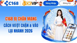 C168 Bị Chặn Mạng – Cách Vượt Chặn & Vào Lại Nhanh 2026